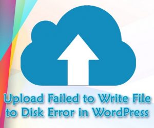 آموزش رفع ارور Upload: Failed to Write File to Disk در وردپرس