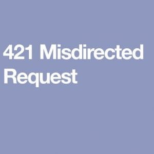 بررسی ارور 421 misdirected request