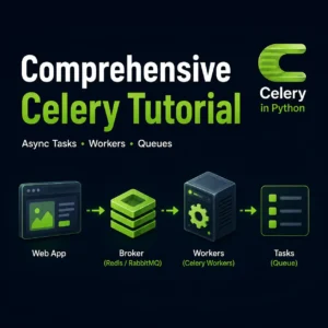 آموزش جامع Celery؛ مدیریت صف وظایف در پایتون آموزش جامع Celery؛ مدیریت صف وظایف در پایتون